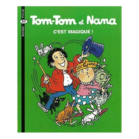 Tom Tom Et Nana Tome 21 C Est Magique