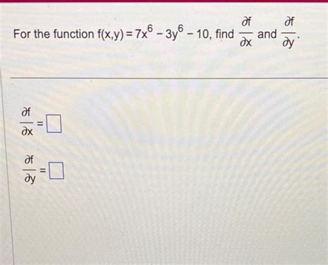 Solved For The Function F X Y 7x6−3y6−10 Find ∂x∂f And