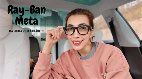 Ray Ban Meta Kamera G Zl K Ald M Beraber Deneyelim Youtube