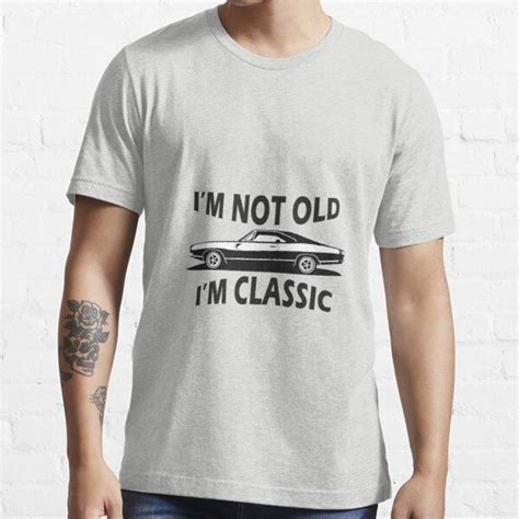 I M Not Old I M Classic Essential T Shirt By Ismail Elbaikam In