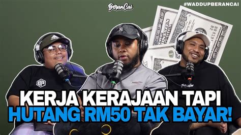 Berancai Podcast Ep 50 Dahla Takde Duit Takde Adab Pulak Youtube