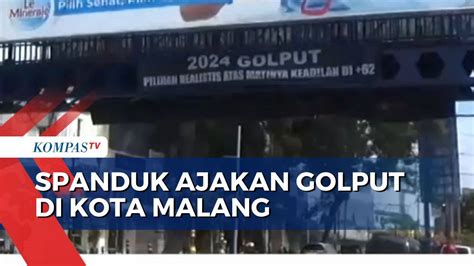 Viral Spanduk Ajakan Golput Pemilu 2024 Di Kota Malang Kompas TV Vidio