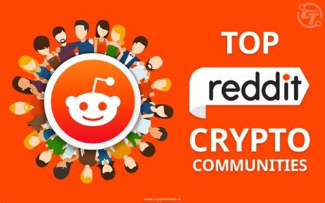 Top Crypto Reddit Communities For The Crypto Times