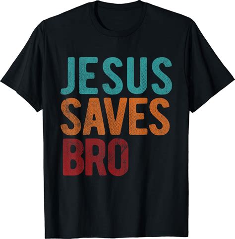 Jesus Saves Bro Christian Religious Jesus T Shirt Walmart