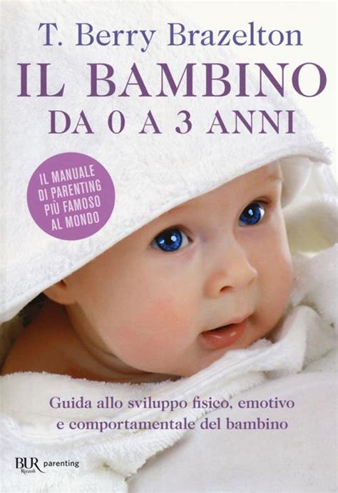 Il Bambino Da A Anni Guida Allo Sviluppo Fisico Emotivo E