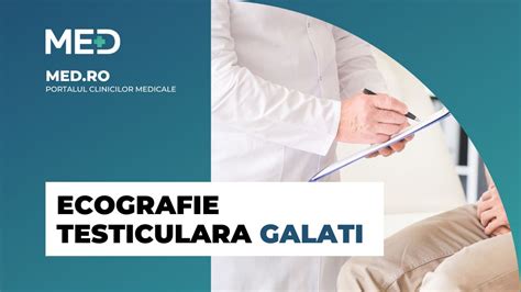 Ecografie Testiculara Galati Top Clinici Pre Uri Programare Online