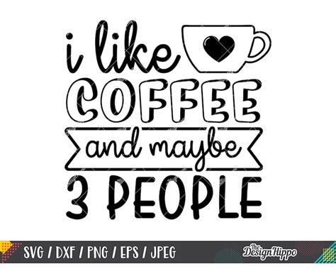 I Like Coffee And Maybe 3 People Svg Funny Coffee Quotes Svg Etsy