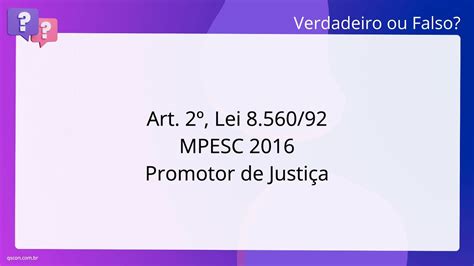 QScon Direito Art 2º Lei 8 560 92 MPE SC 2016 Promotor de