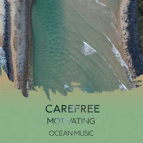 ZZz Carefree Motivating Ocean Music ZZz Album By Calm Sea Sounds