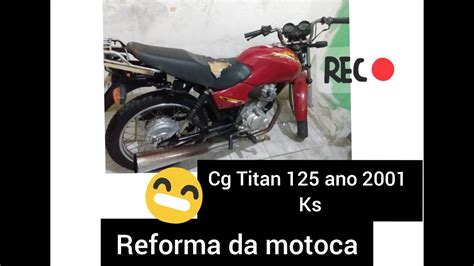 Reforma Na Cg Titan Ks Ano Youtube