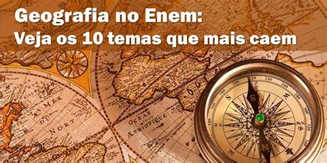 Geografia No Enem Assuntos Que Mais Caem E Exerc Cios