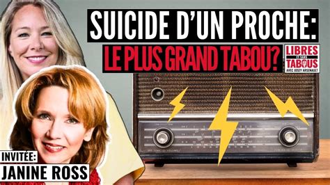 LIBRES ET SANS TABOUS Invitée Janine Ross SUICIDE d un PROCHE