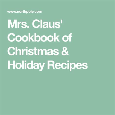 Mrs Claus Cookbook Of Christmas And Holiday Recipes Holiday Recipes