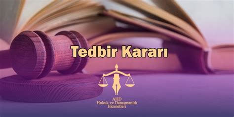 Tedbir Karar Nedir Htiyati Tedbir Karar Nedir Ahd Durak Hukuk B Rosu