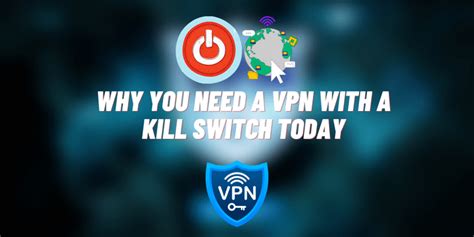 Why You Need A VPN With A Kill Switch Today