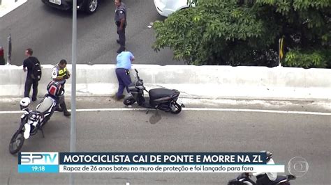 V Deo Motociclista Cai De Ponte E Morre Na Zona Leste Sp G