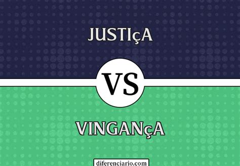 Diferença entre justiça e vingança