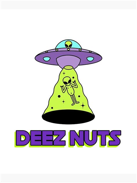 Deez Nuts Abduction Poster By Purplepeppers Redbubble