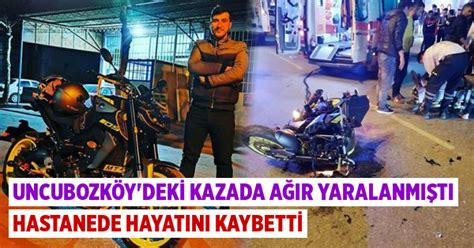 Uncubozköy Kavşağındaki Kazada Yaralanan Genç Sürücü Hayatını Kaybetti