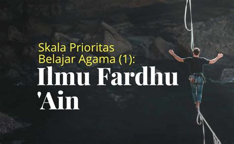 Skala Prioritas Dalam Belajar Agama Islam Ilmu Fardhu Ain