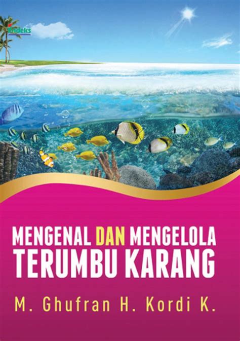 Jual Buku Mengenal Dan Mengelola Terumbu Karang Karya Ghufran H Kordi K