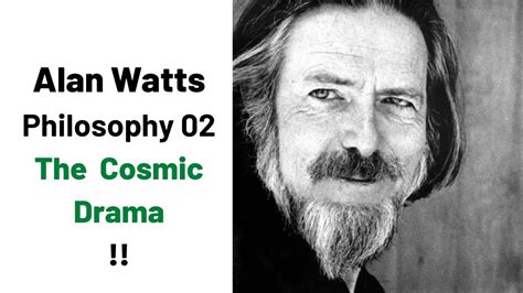 Alan Watts Philosophy The Cosmic Drama Youtube