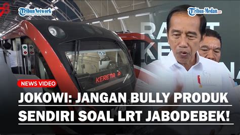 Ultimatum Jokowi Soal Gangguan LRT Jabodebek Jangan Bully Produk