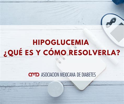 Hipoglucemia ¿qué Es Y Cómo Resolverla