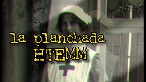 La Planchada Historias De Terror Htemm Youtube