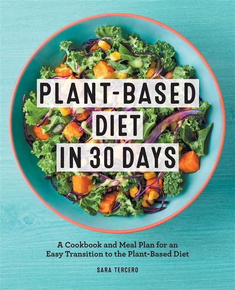 Plant Based Diet In 30 Days A Cookbook And Meal Plan For An Easy