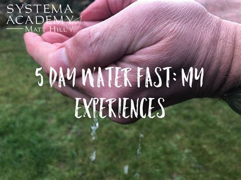 5 Day Water Fast My Experiences Matt Hill Systema Devizes