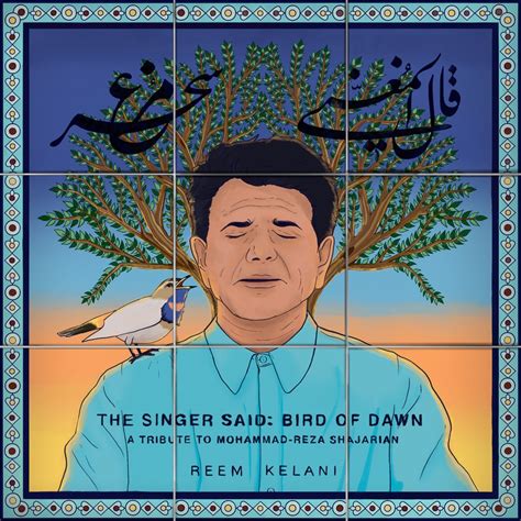 The Singer Said Bird Of Dawn A Tribute To Mohammad Reza Shajarian