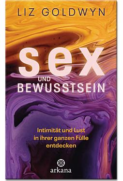 Sex und Bewusstsein Intimität und Lust in ihrer ganzen Fülle entdecken Ratgeber World of Games
