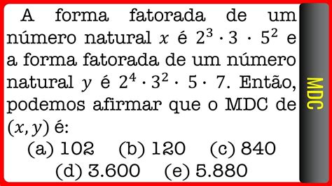 Esa Mdc A Forma Fatorada De Um N Mero Natural E A