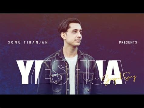 Yeshua New Hindi Gospel Song Music Video Sonu Tiranjan