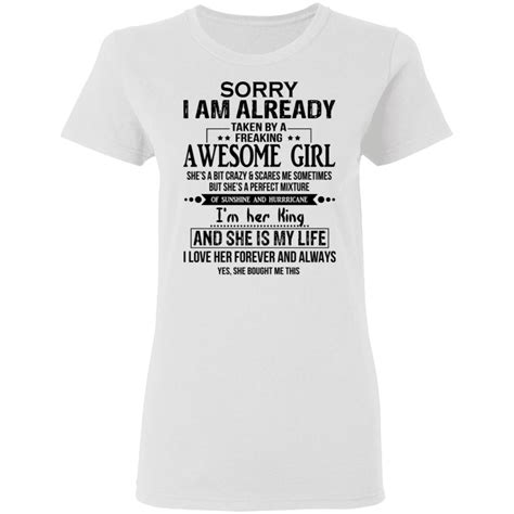 Sorry I Am Already Taken By A Freaking Awesome Girl Shirt Teemoonley