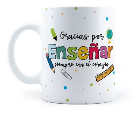 Taza Gracias Por Enseñar Con El Corazón Maestros Meses sin interés