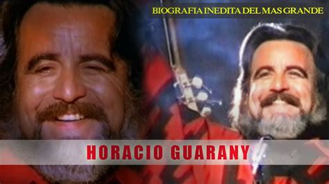 HORACIO GUARANY Su Vida Su Pasión Su Obra BIOGRAFIA INEDITA YouTube