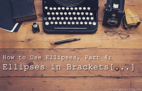 How to Use Ellipses, Part 4: Ellipses in Brackets