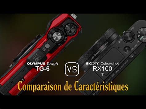 Olympus Tough TG 6 Vs Sony Cyber Shot RX100 V Une Comparaison De