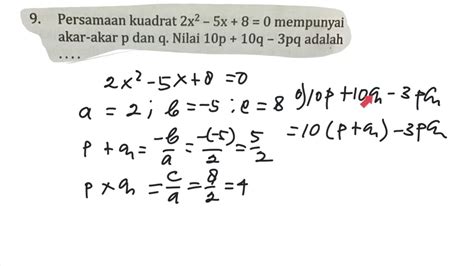 Persamaan 2x Kuadrat 5x 8 0 Mempunyai Akar Akar P Dan Q Nilai 10p 10q