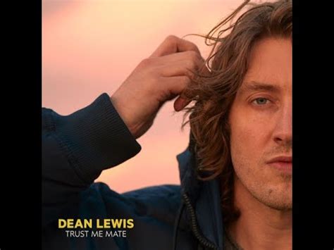 Trust Me Mate By Dean Lewis YouTube