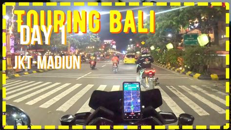 Day I Touring Racing Xmax Jakarta Madiun I Touring Pulau Bali