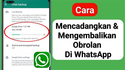 Cara Mencadangkan Mengembalikan Obrolan Di WhatsApp Android IOS