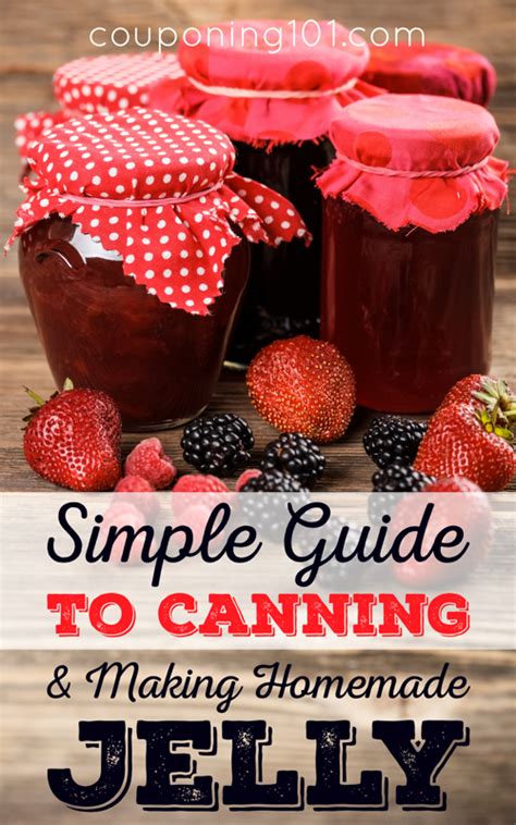 Simple Guide To Canning Part 2 Couponing 101 Homemade Jelly Homemade Jam Jelly Recipes