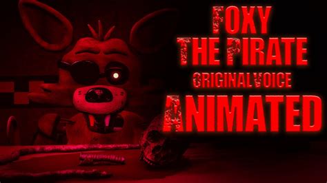 Foxy The Pirate Original Voice Animated Fnaf Revamped Youtube