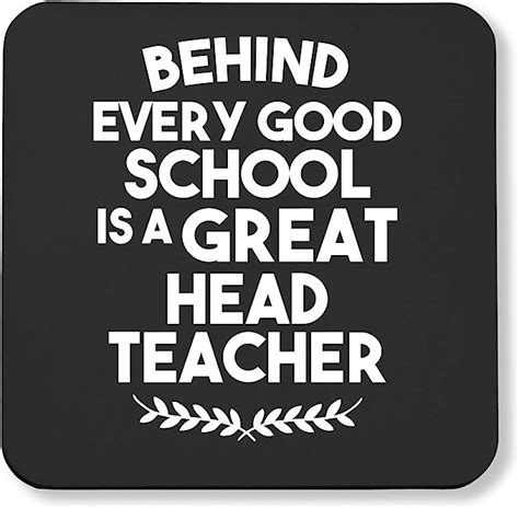 Hippowarehouse Behind Every Good School Is A Great Head Teacher Printed Coaster Gloss Finish