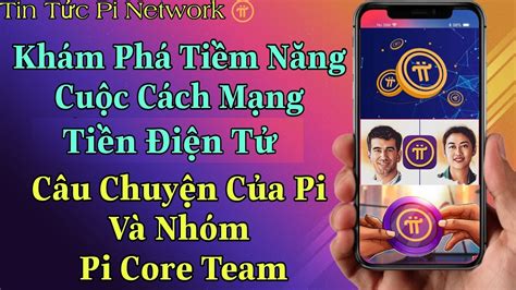 Pi Network Khám Phá Tiềm Năng Tiền Điện Tử Câu Chuyện Của Pi Và Nhóm Pi Core Team Youtube