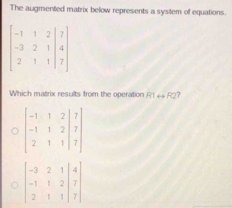 Solved The Augmented Matrix Below Represents A System Of Equations