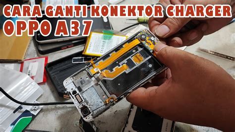 Cara Ganti Konektor Charger Oppo A Youtube